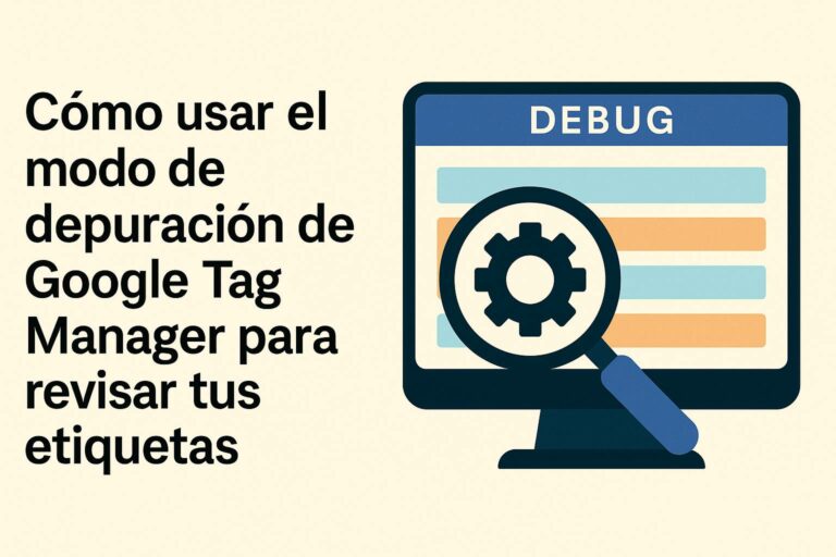 🛠️ Cómo usar el modo de vista previa de Google Tag Manager para revisar tus etiquetas